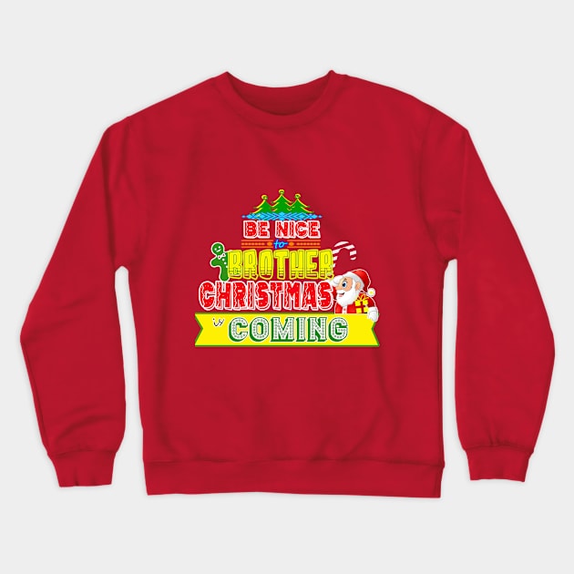 Be Nice to Brother Christmas Gift Idea Crewneck Sweatshirt by werdanepo